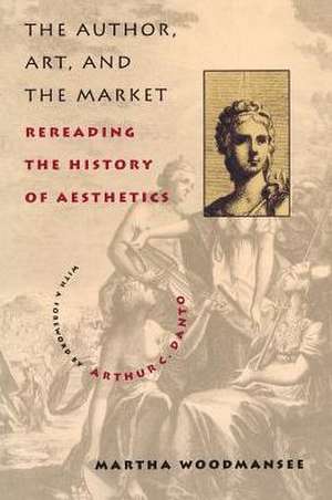 The Author, Art & the Market – Rereading the History of Aesthetics (Paper) de Martha Woodmansee