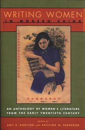 Writing Women in Modern China – The Revolutionary Years, 1936–1976 de Amy Dooling