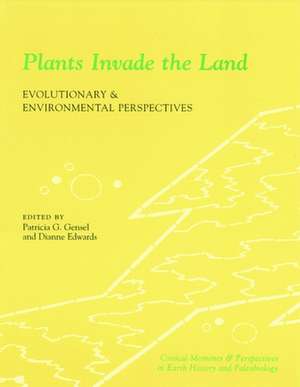 Plants Invade the Land – Evolutionary & Environmental Perspectives de Patricia Gensel