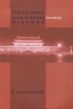 The Columbia Guide to Modern Chinese History de R. Keith Schoppa