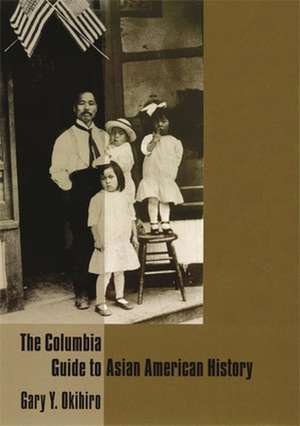 The Columbia Guide to Asian American History de Gary Okihiro