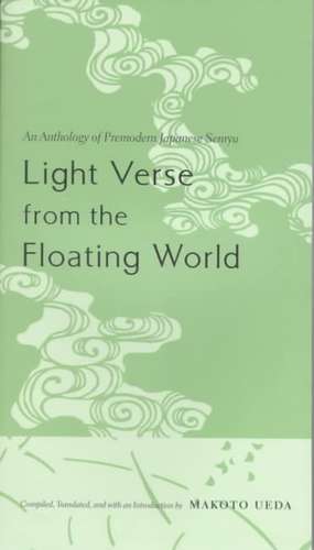 Light Verse From the Floating World – An Anthology of Premodern Japanese Senryu de Makoto Ueda