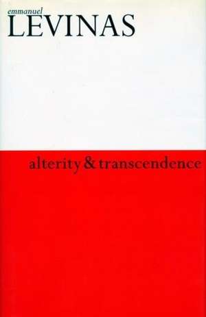 Alterity and Transcendence de Emmanuel Levinas