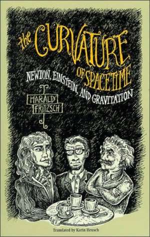 The Curvature of Spacetime – Newton, Einstein and Gravitation de Harald Fritzsch