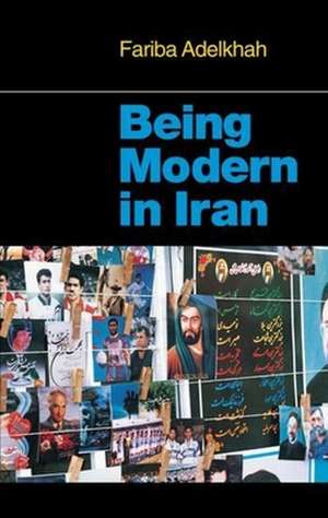 Being Modern in Iran: Essays, Articles, Reviews de Fariba Adelkhah