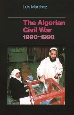 The Algerian Civil War: 1990-1998 de Luis Martinez