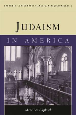 Judaism in America de Marc Lee Raphael