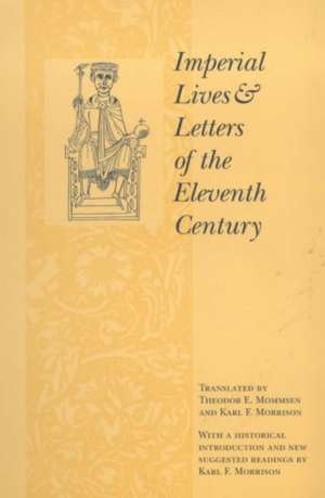 Imperial Lives & Letters of the Eleventh Century de Theodor Mommsen