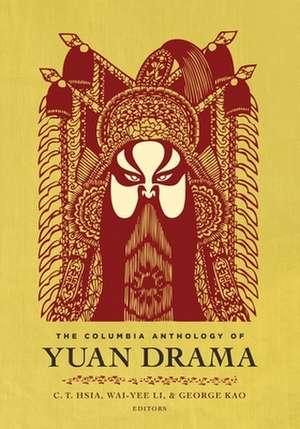 The Columbia Anthology of Yuan Drama de C. T. Hsia