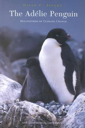 The Ad?lie Penguin: Bellwether of Climate Change de David G. Ainley