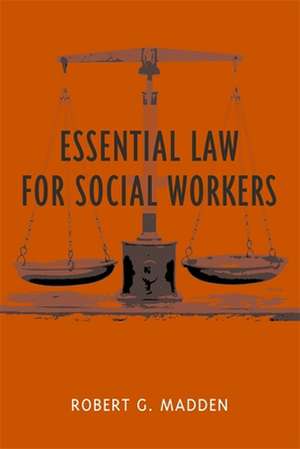 Essential Law for Social Workers de Robert Madden