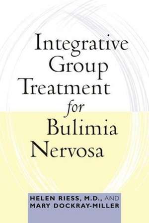 Integrative Group Treatment for Bulimia Nervosa de Helen Riess