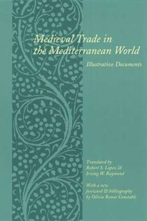 Medieval Trade in the Mediterranean World – Illustrative Documents de Robert Lopez