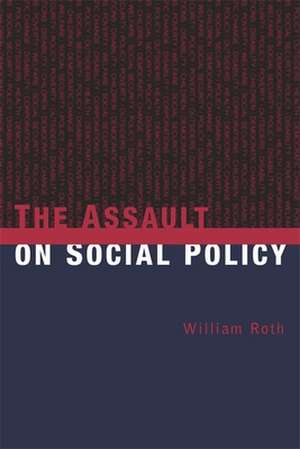 The Assault on Social Policy de William Roth