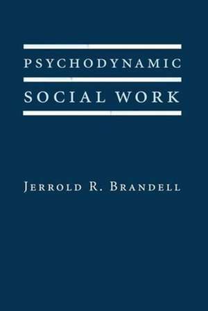 Psychodynamic Social Work de Jerrold Brandell