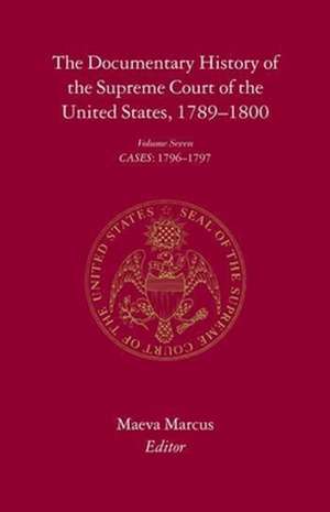 The Documentary History of the Supreme Court of – Volume 7 de Maeva Marcus