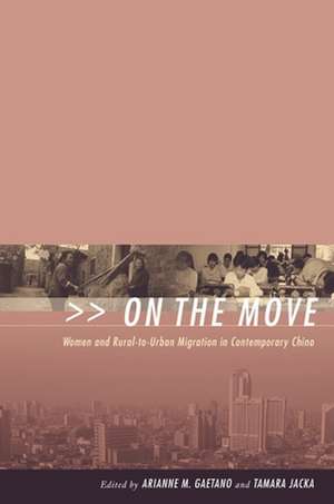 On the Move – Women in Rural–to–Urban Migration in Contemporary China de Arianne Gaetano