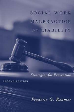 Social Work Malpractice and Liability – Strategies for Prevention 2e de Frederic G. Reamer