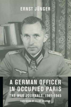 A German Officer in Occupied Paris – The War Journals, 1941–1945 de Ernst Jünger