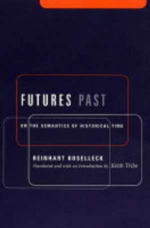 Futures Past – On the Semantics of Historical Time de Reinhardt Koselleck