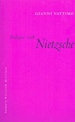 Dialogue with Nietzsche de Gianni Vattimo