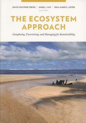 Ecosystem Approach – Complexity, Uncertainty and Managing for Sustainability de David Waltner–toews