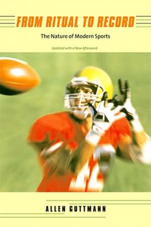 From Ritual to Record – The Nature of Modern Sports Upd de Allen Guttmann