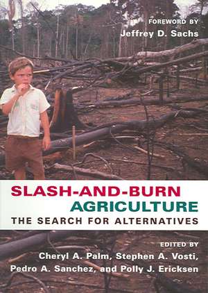 Slash and Burn Agriculture – The Search for Alternatives de Cheryl Palm