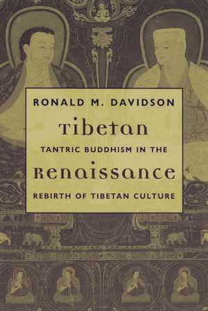 Tibeten Renaissance – Tantric Buddhism in the Rebirth of Tibetan Culture de Ronald Davidson