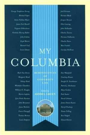 My Columbia – Writers, Poets, Scholars, Scientists and Statesman Reminisce about their University Days de Ashbel Green