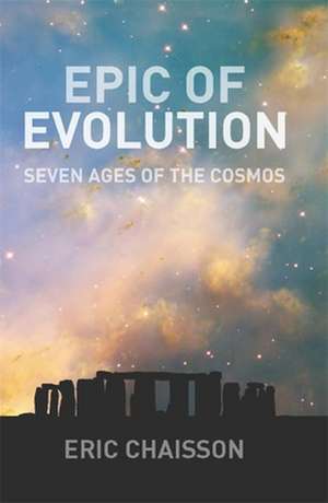 Epic of Evolution – Seven Ages of the Cosmos de Eric Chaisson