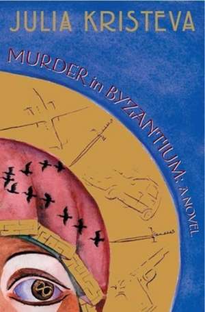 Murder in Byzantium – A Novel de Julia Kristeva