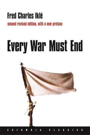 Every War Must End 2e de Fred Charles Iklé