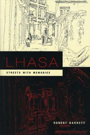 Lhasa – Streets with Memories de Robert Barnett