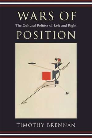 Wars of Position – The Cultural Politics of Left and Right de Timothy Brennan