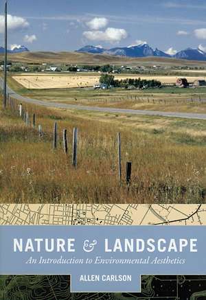 Nature and Landscape – An Introduction to Environmental Aesthetics de Allen Carlson