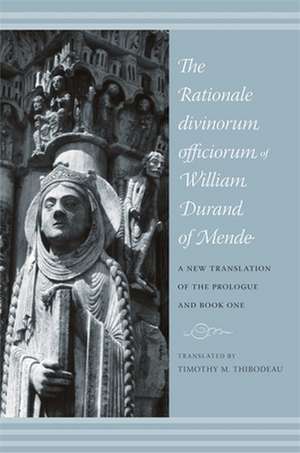 The Rationale Divinorum Officiorum of William Durand of Mende – A New Translation of the Prologue and Book One de Timothy Thibodeau