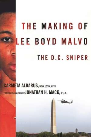 The Making of Lee Boyd Malvo – The D.C. Sniper de Carmeta Albarus