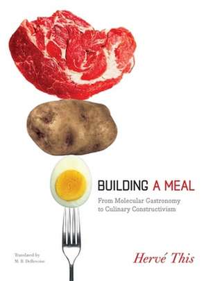 Building a Meal – From Molecular Gastronomy to Culinary Constructivism de Herve This