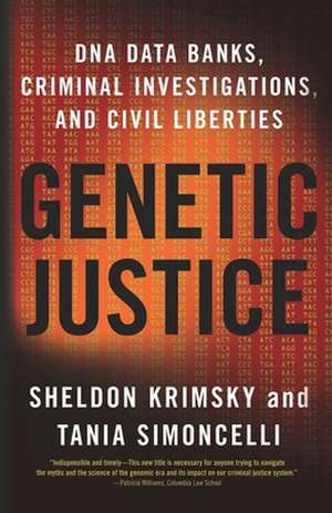 Genetic Justice – DNA Data Banks, Criminal Investigations and Civil Liberties de Sheldon Krimsky