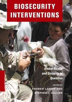 Biosecurity Interventions – Global Health and Security in Question de Andrew Lakoff