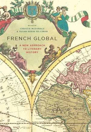 French Global – A New Approach to Literary History de Christie Mcdonald