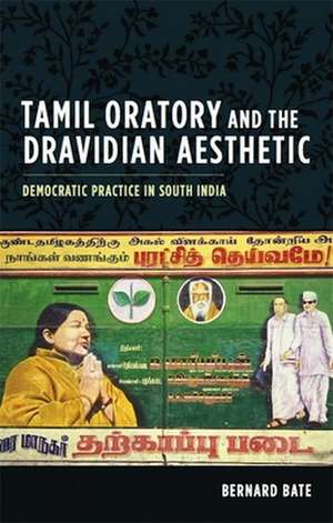 Tamil Oratory and the Dravidian Aesthetic de Bernard Bate