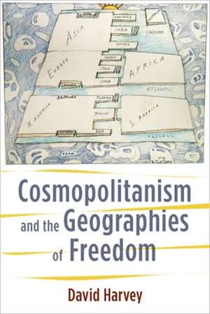 Cosmopolitanism and the Geographies of Freedom de David Harvey