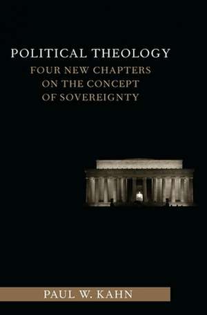 Political Theology – Four New Chapters on the Concepts of Sovereignty de Paul Kahn