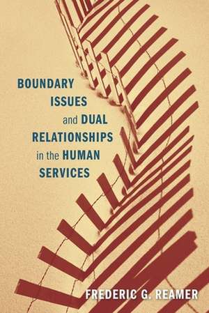 Boundary Issues and Dual Relationships in the Human Services de Frederic G. Reamer