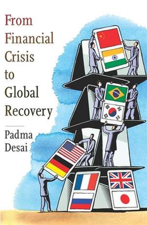 From Financial Crisis to Global Recovery de Padma Desai