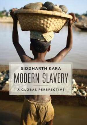 Modern Slavery – A Global Perspective de Siddharth Kara