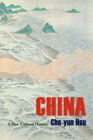 China – A New Cultural History de Cho–yun Hsu