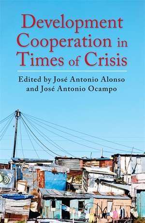 Development Cooperation in Times of Crisis de Jose Antonio Alonso